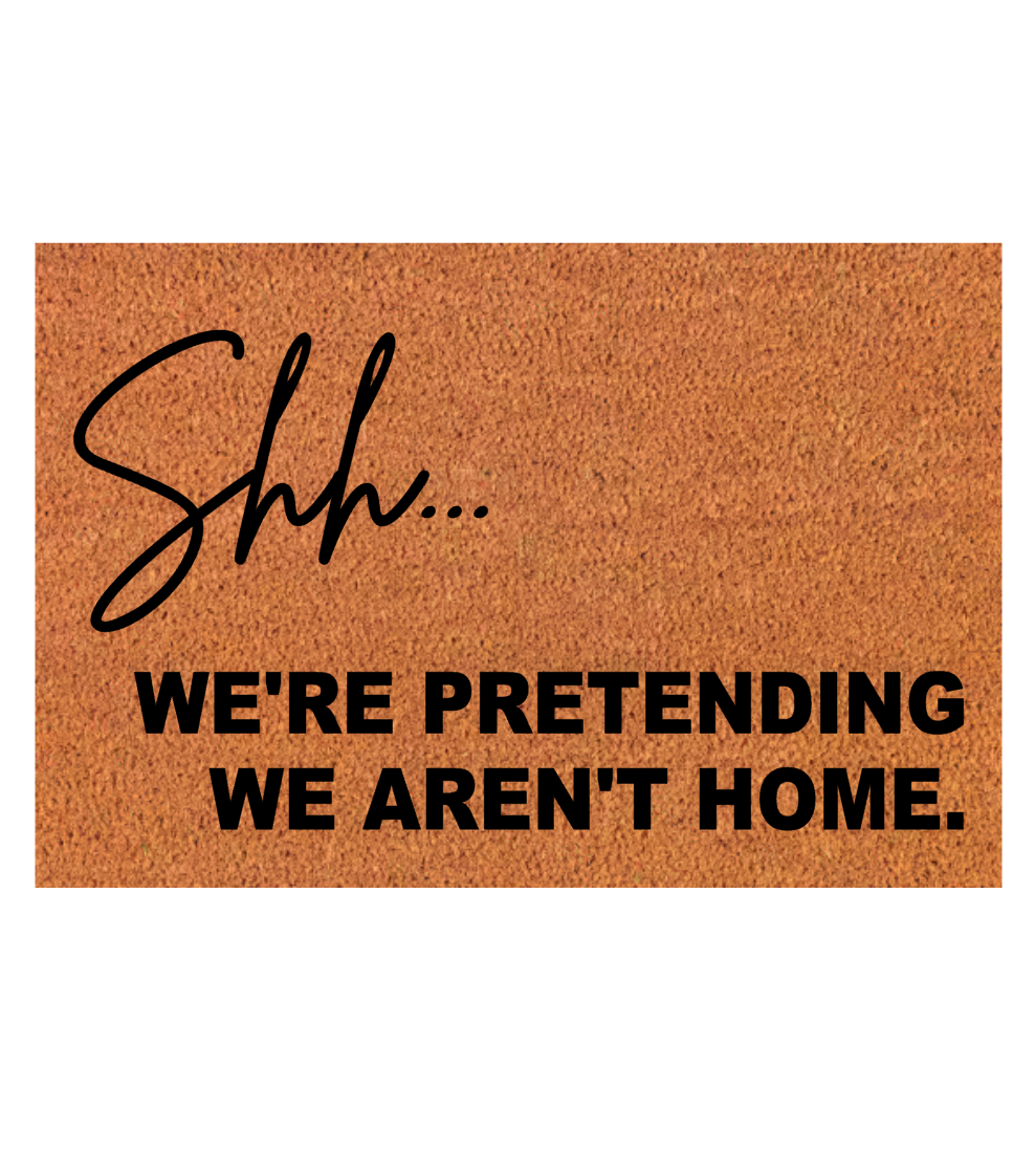 Pretending We Aren't Home Door Mat